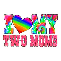 i love my two moms | Teevron