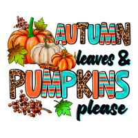 autumn leaves pumpkin please | Teevron