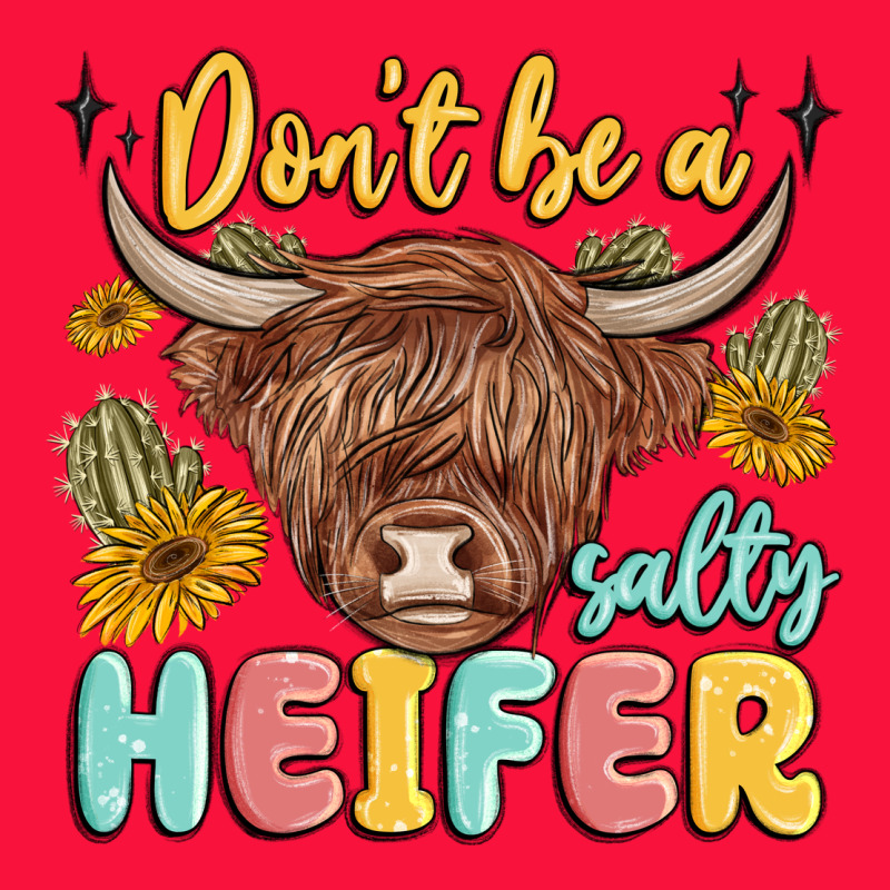 Dont Be A Salty Heifer Classic Tee by MaliasSmallBusiness | Teevron