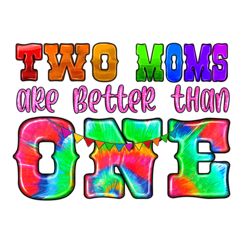 Two Moms Are Better Than One Ladies Tee by HRA Design Shop | Teevron