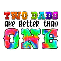 two dads are better than one | Teevron
