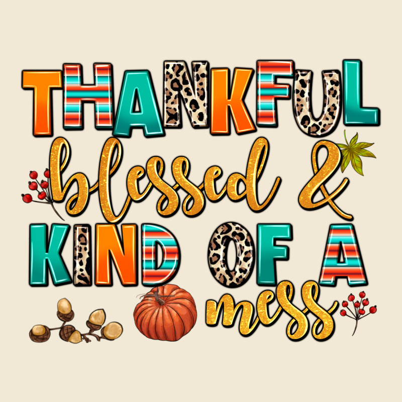 Thankful  Blessed And Kind Of A Mess Premium Tee by AdoDesignShop | Teevron