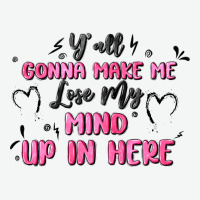 Y'all Gonna Make Me Lose My Mind Urban Heavy Tee | Teevron