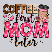 Coffee First Mom Later Classic Tee | Teevron