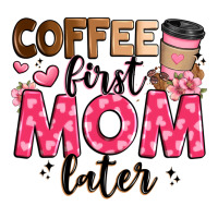 coffee first mom later | Teevron