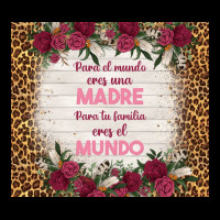 Para El Mundo Eres Una Madre Para Tu Familia Eres Premium Sweatshirt | Teevron