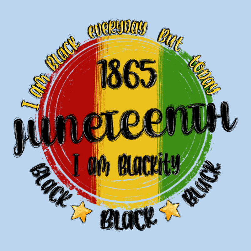 I Am Black Everyday But Today Juneteenth Classic Tee by MaliasSmallBusiness | Teevron