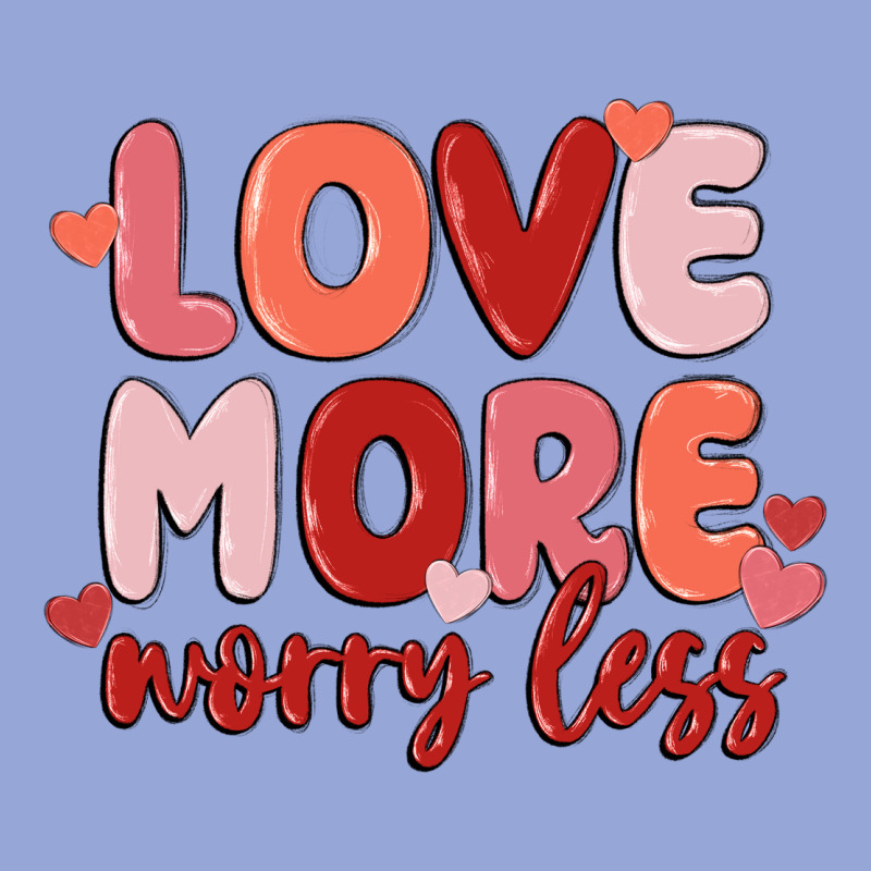 Love More Worry Less Classic Tee by MaliasSmallBusiness | Teevron