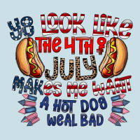 You Look Like The 4th Of July Makes Me Want A Hot Dog Weal Bad Ladies Tee | Teevron