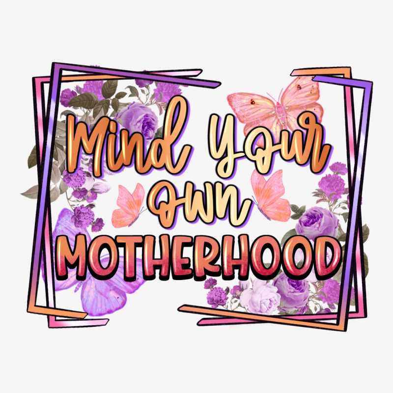 Mind Your Own Motherhood Mother's Day Urban Hoodie by FaDigitalArtStudio | Teevron