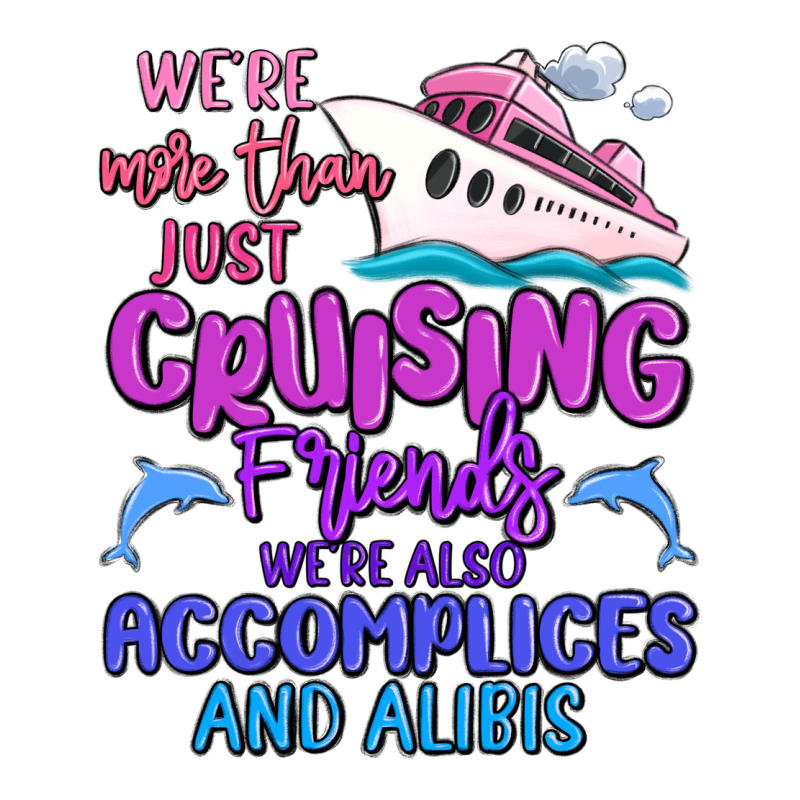 We're More Than Just Cruising Friends Classic Tee by MaliasSmallBusiness | Teevron