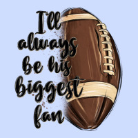 I Ll Always Be His Biggest Fan Urban Heavy Tee | Teevron