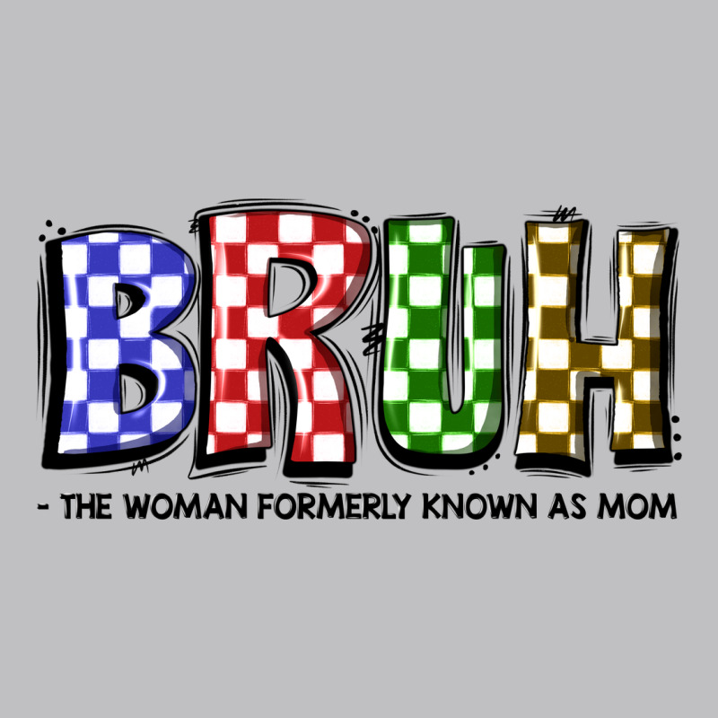 Bruh The Woman Formerly Known As Mom Classic Tee by JahusDesignShop | Teevron