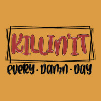 Killin It Every Damn Day Urban Heavy Tee | Teevron
