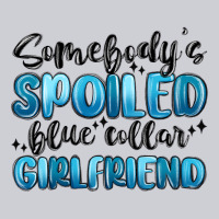 Somebodys Spoiled Blue Collar Girlfriend Heavyweight Sweatshirt | Teevron