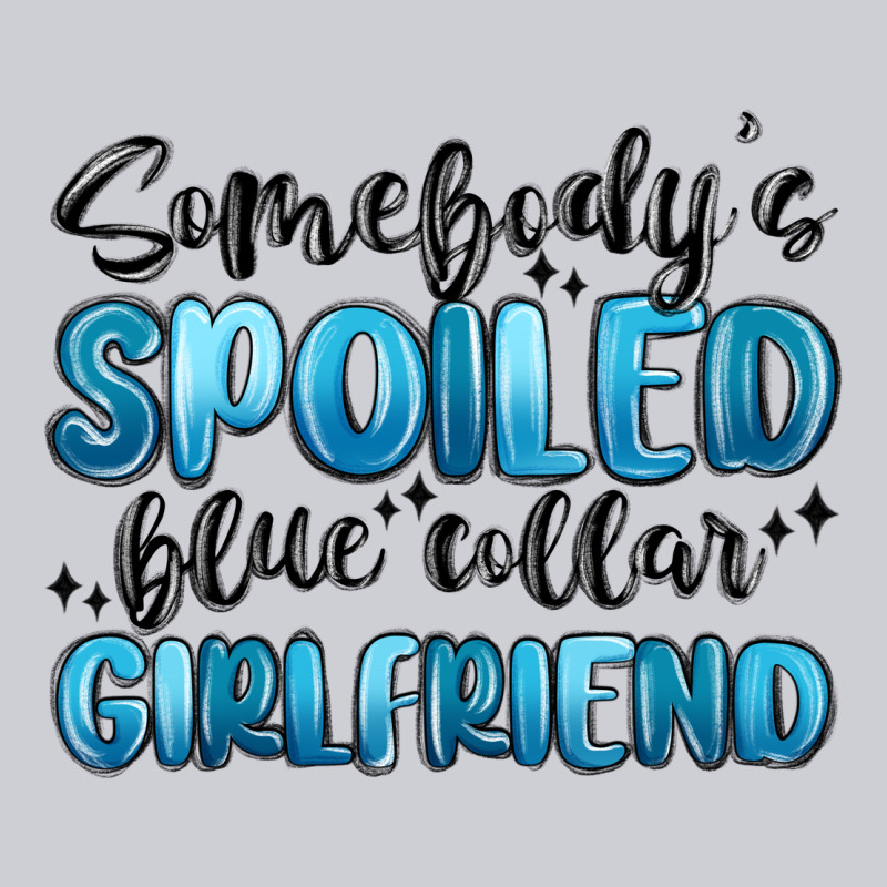 Somebodys Spoiled Blue Collar Girlfriend Heavyweight Sweatshirt by MaliasSmallBusiness | Teevron