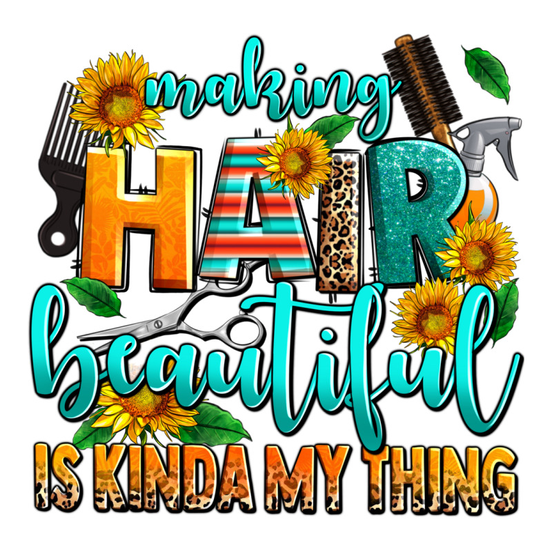 Making Hair Beautiful Is Kinda My Thing Premium Tee by AdoDesignShop | Teevron