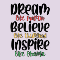 Dream Like Martin Believe Like Thurgood Inspire Li Classic Tee | Teevron