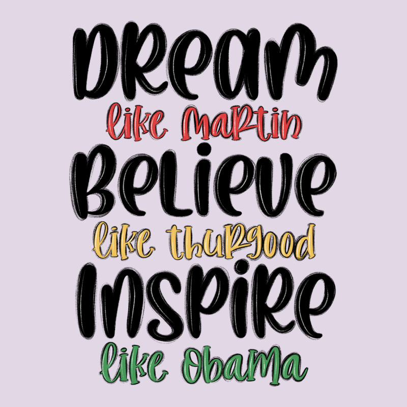 Dream Like Martin Believe Like Thurgood Inspire Li Classic Tee by MaliasSmallBusiness | Teevron