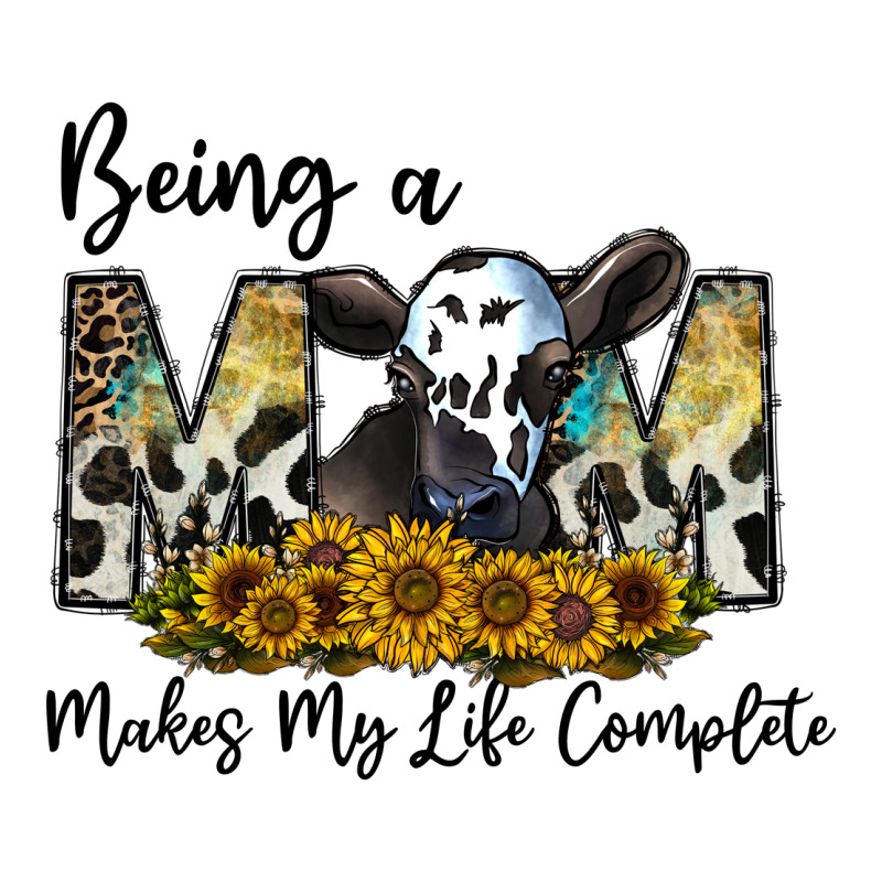 Being A Mom Makes My Life Complate Ladies Tee by CowhideDigitalArt | Teevron