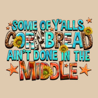 Some Of Yalls Cornbread Aint Done In The Middle Heavyweight Sweatshirt | Teevron