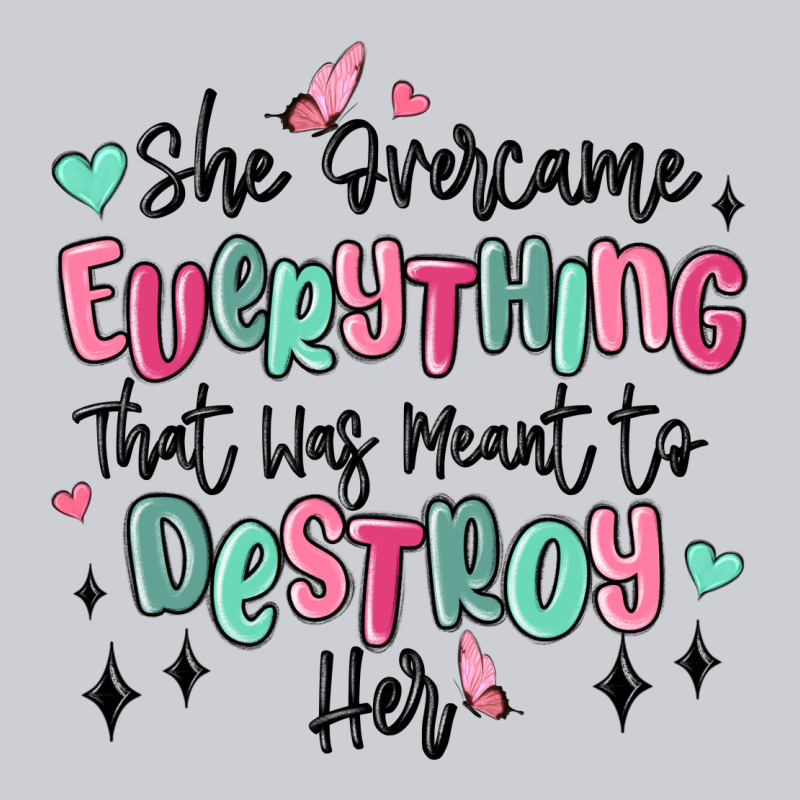 She Overcame Everything That Was Meant To Destroy Heavyweight Sweatshirt by MaliasSmallBusiness | Teevron
