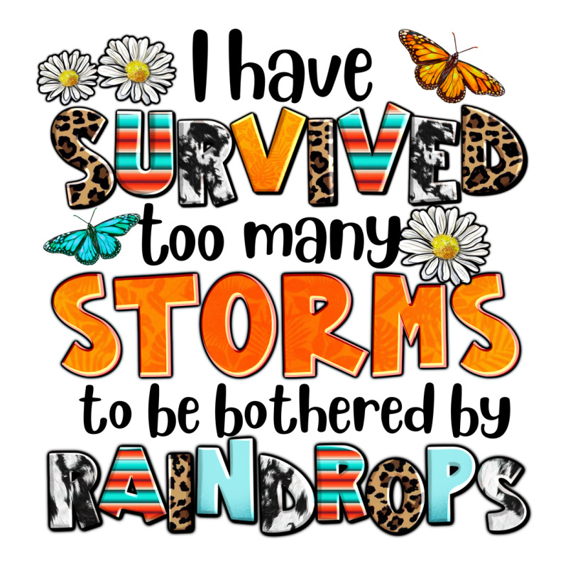 I Have Survived To May Storms To Be Bothered By Ra Premium Tee by AdoDesignShop | Teevron