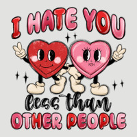 I Hate You Less Than Other People Classic Tee | Teevron
