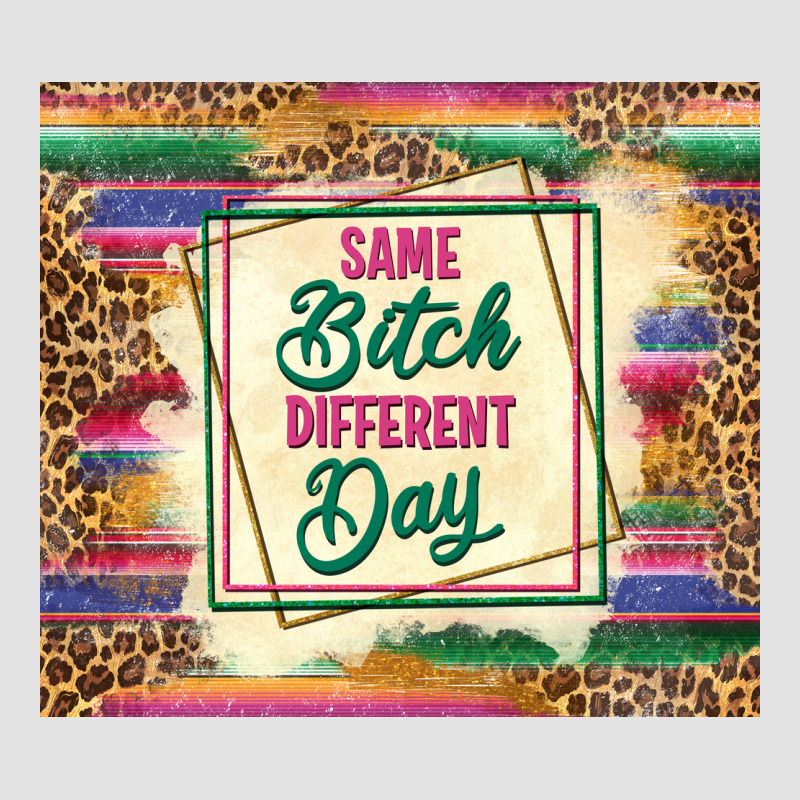 Same Bitch Different Day Premium Sweatshirt by TumblerDesignByShophia | Teevron