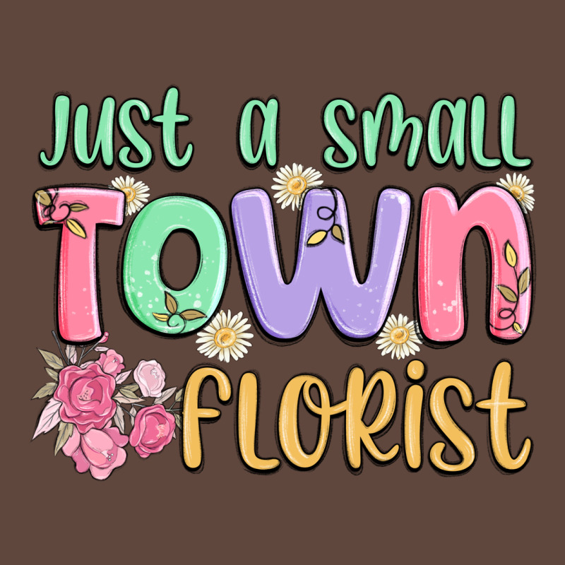 Just A Small Town Florist Classic Tee by MaliasSmallBusiness | Teevron