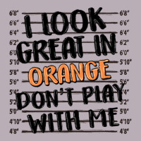 I Look Great In Orange Don't Play With Me Vintage Tee | Teevron