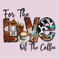 For The Love Of The Coffe Ladies Tee | Teevron