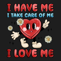 I Have Me I Take Care Of Me I Love Me Classic Tee | Teevron