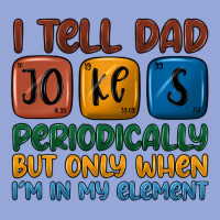 I Tell Dad Jokes Periodically But Only When I'm In Classic Tee | Teevron