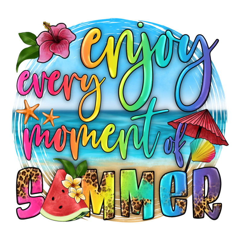 Enjoy Every Moment Of Summer Ladies Tee by HRA Design Shop | Teevron