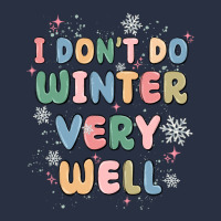 I Dont Do Winter Very Well Heavyweight Sweatshirt | Teevron