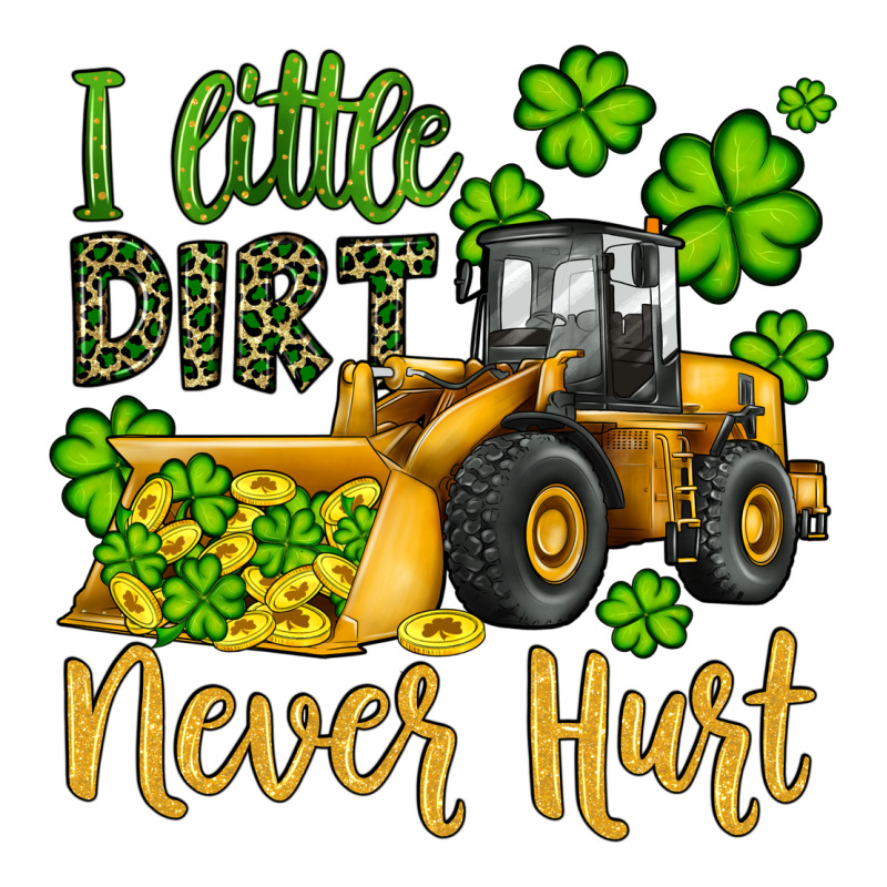 A Little Dirt Never Hurt St Patricks Bulldozer Premium Tee by JahusDesignShop | Teevron