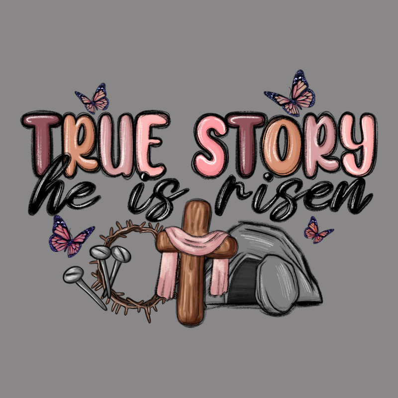 True Story He Is Risen Vintage Tee by MaliasSmallBusiness | Teevron