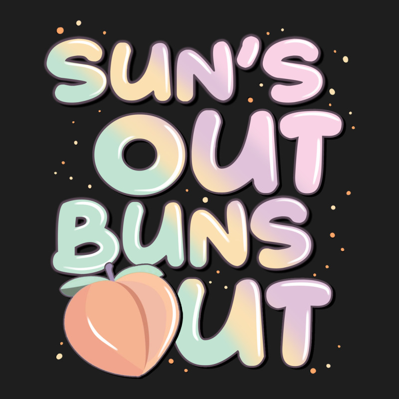 Sun's Out Buns Out Classic Tee by JahusDesignShop | Teevron