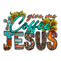 give me coffee jesus | Teevron