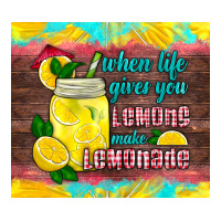when life gives you lemons make lemonade | Teevron