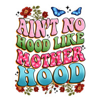 ain't no hood like mother hood | Teevron