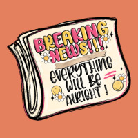 Breaking News Everything Will Be Alright Classic Tee | Teevron