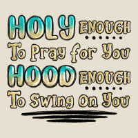 Holy Enough To Pray For You Hood Enough To Swing O Urban Heavy Tee | Teevron