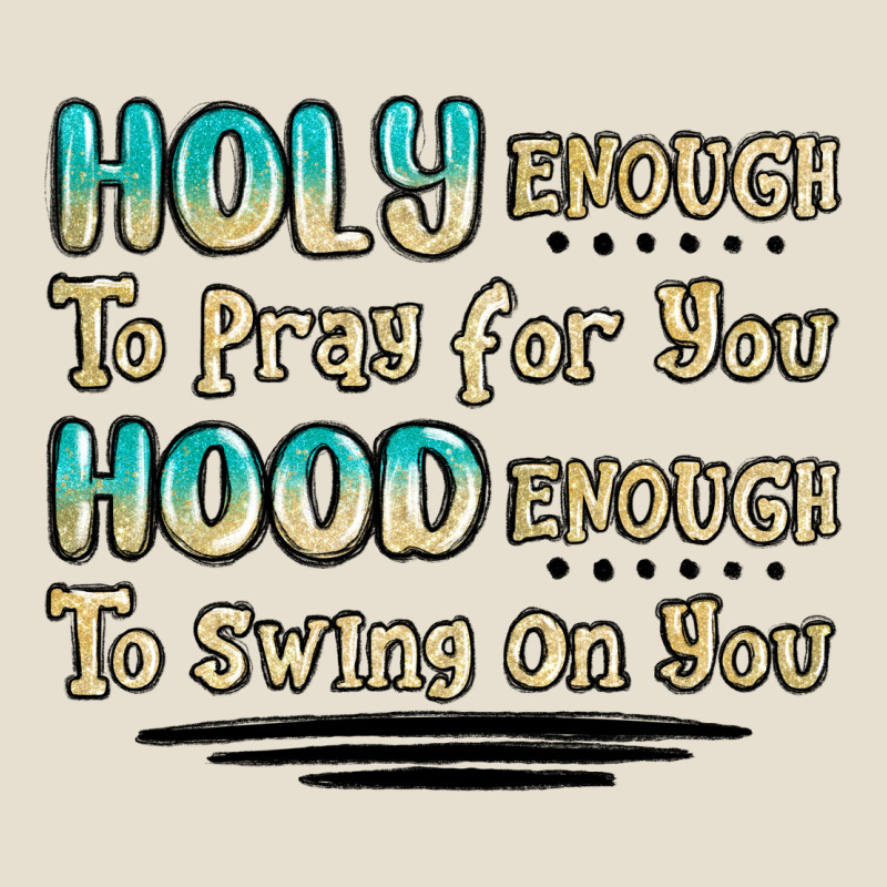 Holy Enough To Pray For You Hood Enough To Swing O Urban Heavy Tee by MaliasSmallBusiness | Teevron