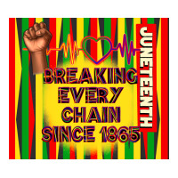 juneteenth breaking every chain since 1865 | Teevron
