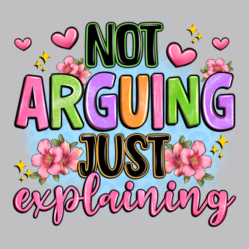 Not Arguing Just Explaining Classic Tee by JahusDesignShop | Teevron