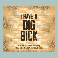 Sarcastic Funny I Have A Dig Bick Premium Sweatshirt | Teevron