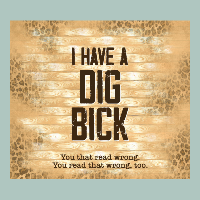 Sarcastic Funny I Have A Dig Bick Premium Sweatshirt by TumblerDesignByShophia | Teevron