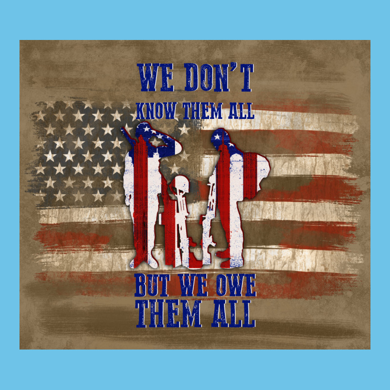 We Don't Know Them All But We Owe Them All Premium Sweatshirt by TumblerDesignByShophia | Teevron